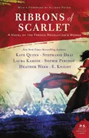 A skarlátvörös szalagok: A francia forradalom női regénye - Ribbons of Scarlet: A Novel of the French Revolution's Women