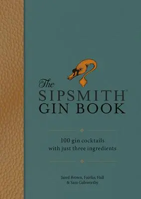 Sip: 100 ginkoktél mindössze három hozzávalóval - Sip: 100 Gin Cocktails with Just Three Ingredients