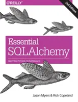 Essential Sqlalchemy: Python leképezése adatbázisokra - Essential Sqlalchemy: Mapping Python to Databases