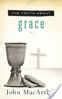 Az igazság a kegyelemről - The Truth about Grace