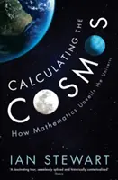 A kozmosz kiszámítása - Hogyan tárja fel a matematika a világegyetemet? - Calculating the Cosmos - How Mathematics Unveils the Universe