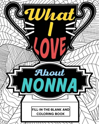 Amit szeretek Nonna színező könyv - What I Love About Nonna Coloring Book