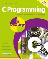 C programozás egyszerű lépésekben: A Gnu Compiler 6.3.0 verziójához és a Windows 10 operációs rendszerhez frissítve. - C Programming in Easy Steps: Updated for the Gnu Compiler Version 6.3.0 and Windows 10