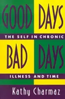 Jó napok, rossz napok: Az én a krónikus betegségben és az időben - Good Days, Bad Days: The Self in Chronic Illness and Time