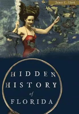 Florida rejtett története - Hidden History of Florida