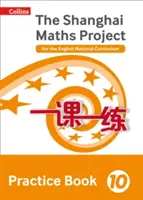Shanghai Maths - The Shanghai Maths Project Practice Book 10. évfolyam: Az angol nemzeti tantervhez - Shanghai Maths - The Shanghai Maths Project Practice Book Year 10: For the English National Curriculum