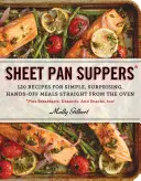 Sheet Pan Suppers: 120 recept az egyszerű, meglepő, kéznél lévő ételekhez egyenesen a sütőből - Sheet Pan Suppers: 120 Recipes for Simple, Surprising, Hands-Off Meals Straight from the Oven