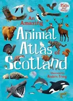 Skócia csodálatos állatatlasza - An Amazing Animal Atlas of Scotland