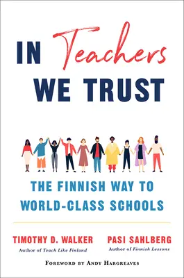 A tanárokban bízunk: A finn út a világszínvonalú iskolákhoz - In Teachers We Trust: The Finnish Way to World-Class Schools