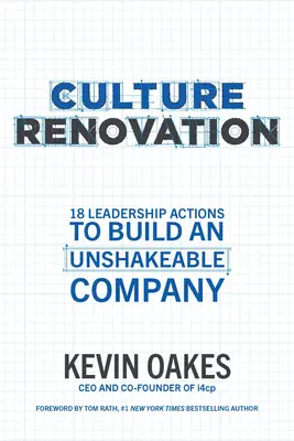 A kultúra megújítása: 18 vezetői intézkedés egy megingathatatlan vállalat felépítéséhez - Culture Renovation: 18 Leadership Actions to Build an Unshakeable Company