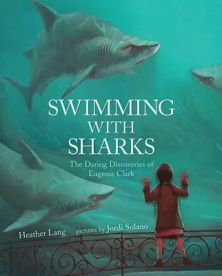 Úszás cápákkal: Eugenie Clark merész felfedezései - Swimming with Sharks: The Daring Discoveries of Eugenie Clark