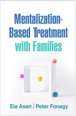 Mentalizáción alapuló kezelés családokkal - Mentalization-Based Treatment with Families