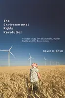 A környezetvédelmi jogok forradalma: Az alkotmányok, az emberi jogok és a környezetvédelem globális tanulmánya - The Environmental Rights Revolution: A Global Study of Constitutions, Human Rights, and the Environment