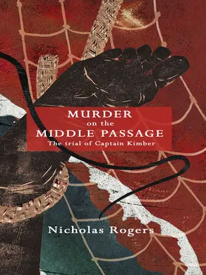 Gyilkosság a középső átjárón: Kimber kapitány pere - Murder on the Middle Passage: The Trial of Captain Kimber