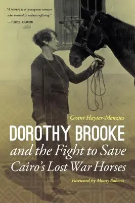 Dorothy Brooke és a harc Kairó elveszett harci lovainak megmentéséért - Dorothy Brooke and the Fight to Save Cairo's Lost War Horses