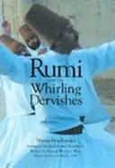 Rumi és a forgó dervisek - A törökországi dervisek életének és rituáléinak története - Rumi and the Whirling Dervishes - A History of the Lives and Rituals of the Dervishes of Turkey