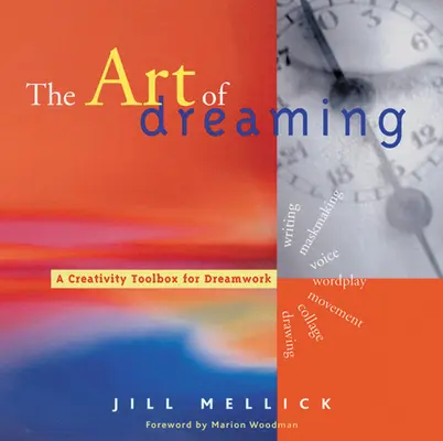 Az álmodozás művészete: Eszközök a kreatív álommunkához (Öntanácsadás a jungi álommunkán keresztül) - The Art of Dreaming: Tools for Creative Dream Work (Self-Counseling Through Jungian-Style Dream Working)