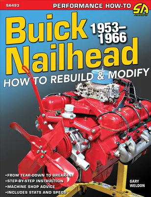 Buick Nailhead: Hogyan kell átépíteni és módosítani - Buick Nailhead: How to Rebuild & Modify