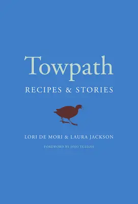 Towpath: Receptek és történetek - Towpath: Recipes and Stories