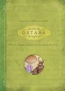 Ostara: Rituálék, receptek és hagyományok a tavaszi napéjegyenlőségre - Ostara: Rituals, Recipes & Lore for the Spring Equinox