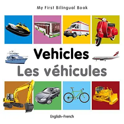 Az első kétnyelvű könyvem - Járművek (angol-francia) - My First Bilingual Book-Vehicles (English-French)