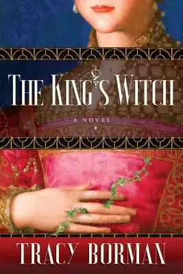 A király boszorkánya: Frances Gorges történelmi trilógia, I. könyv - The King's Witch: Frances Gorges Historical Trilogy, Book I