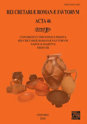 Rei Cretariae Romanae Fautorum: ACTA 46: Congressus Tricesimus Primus Rei Cretariae Romanae Fautorum Napocae Habitus MMXVIII. - Rei Cretariae Romanae Fautorum: ACTA 46: Congressus Tricesimus Primus Rei Cretariae Romanae Fautorum Napocae Habitus MMXVIII