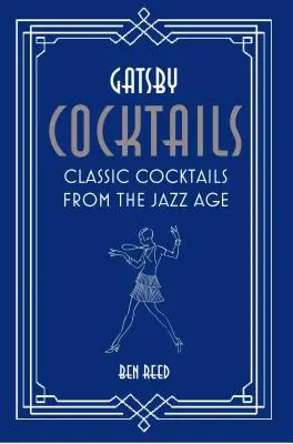 Gatsby koktélok: Klasszikus koktélok a dzsesszkorszakból - Gatsby Cocktails: Classic Cocktails from the Jazz Age