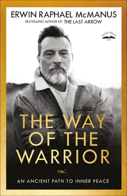 A harcos útja: A belső békéhez vezető ősi út - The Way of the Warrior: An Ancient Path to Inner Peace