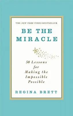 Légy te a csoda: 50 lecke a lehetetlenné tételhez - Be the Miracle: 50 Lessons for Making the Impossible Possible