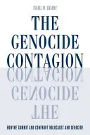 A népirtás fertőzése: Hogyan követjük el a holokausztot és a népirtást, és hogyan szállunk szembe velük - The Genocide Contagion: How We Commit and Confront Holocaust and Genocide