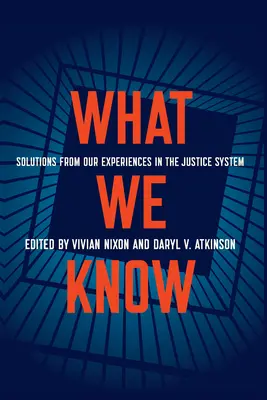 Amit tudunk: Megoldások az igazságszolgáltatásban szerzett tapasztalatainkból - What We Know: Solutions from Our Experiences in the Justice System