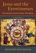 Jézus és a szemtanúk: Az evangéliumok mint szemtanúk vallomása - Jesus and the Eyewitnesses: The Gospels as Eyewitness Testimony