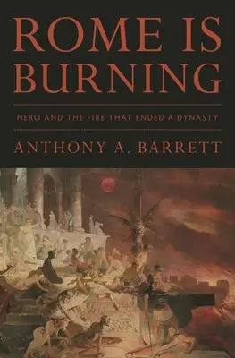 Róma ég: Néró és a tűzvész, amely véget vetett egy dinasztiának - Rome Is Burning: Nero and the Fire That Ended a Dynasty