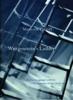 Wittgenstein létrája: A költői nyelv és a hétköznapok idegensége - Wittgenstein's Ladder: Poetic Language and the Strangeness of the Ordinary