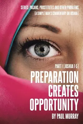 A felkészülés lehetőséget teremt: Józsué 1-5) - Preparation Creates Opportunity: Part 1 (Joshua 1-5)