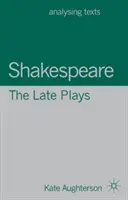 Shakespeare: A késői darabok - Shakespeare: The Late Plays