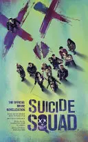 Suicide Squad: The Official Movie Novelization: The Official Movie Novelization - Suicide Squad: The Official Movie Novelization