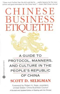 Kínai üzleti etikett: Útmutató a Kínai Népköztársaság protokolljához, modorához és kultúrájához - Chinese Business Etiquette: A Guide to Protocol, Manners, and Culture in Thepeople's Republic of China