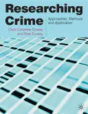A bűnözés kutatása: Megközelítések, módszerek és alkalmazás - Researching Crime: Approaches, Methods and Application