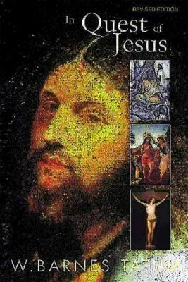 Jézus keresése: Felülvizsgált és kibővített kiadás - In Quest of Jesus: Revised and Enlarged Edition