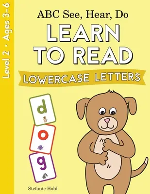 ABC See, Hear, Do 2. szint: Kisbetűk olvasásának elsajátítása - ABC See, Hear, Do Level 2: Learn to Read Lowercase Letters