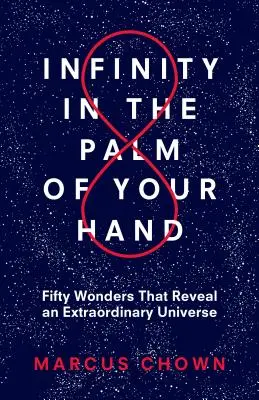 A végtelenség a tenyeredben: Ötven csoda, amely feltárja a rendkívüli világegyetemet - Infinity in the Palm of Your Hand: Fifty Wonders That Reveal an Extraordinary Universe