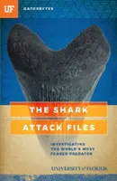 The Shark Attack Files: A világ legfélelmetesebb ragadozójának nyomozása - The Shark Attack Files: Investigating the World's Most Feared Predator