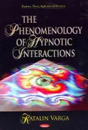 A hipnotikus interakciók fenomenológiája - Phenomenology of Hypnotic Interactions
