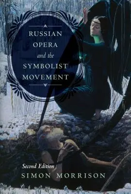 Az orosz opera és a szimbolista mozgalom, második kiadás - Russian Opera and the Symbolist Movement, Second Edition