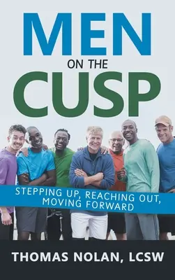 Férfiak a csúcson: felemelkedni, kinyúlni, előre lépni - Men on the Cusp: Stepping Up, Reaching Out, Moving Forward