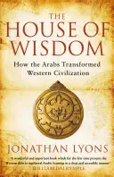 A bölcsesség háza - Hogyan alakították át az arabok a nyugati civilizációt? - House of Wisdom - How the Arabs Transformed Western Civilization