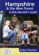 Hampshire és a New Forest: A Dog Walker's Guide - Hampshire & The New Forest: A Dog Walker's Guide