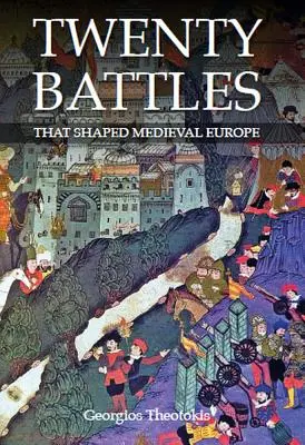 A középkori Európát alakító húsz csata - Twenty Battles That Shaped Medieval Europe